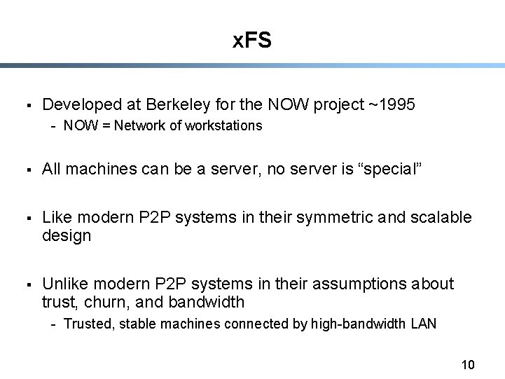 x. FS § Developed at Berkeley for the NOW project ~1995 - NOW =