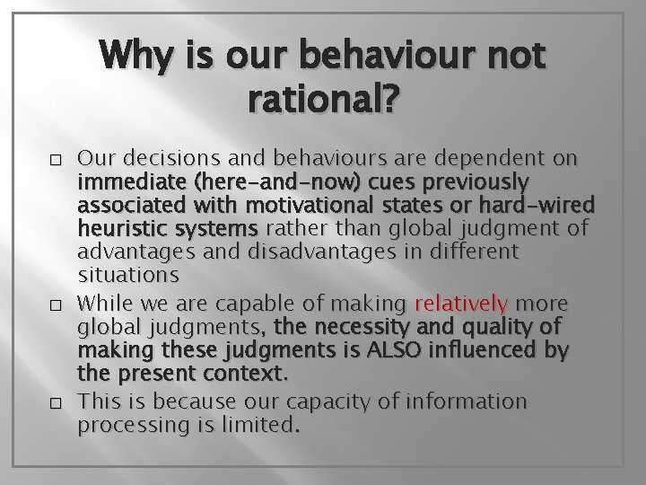 Why is our behaviour not rational? � � � Our decisions and behaviours are