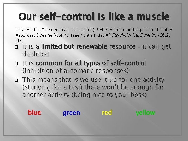 Our self-control is like a muscle Muraven, M. , & Baumeister, R. F. (2000).