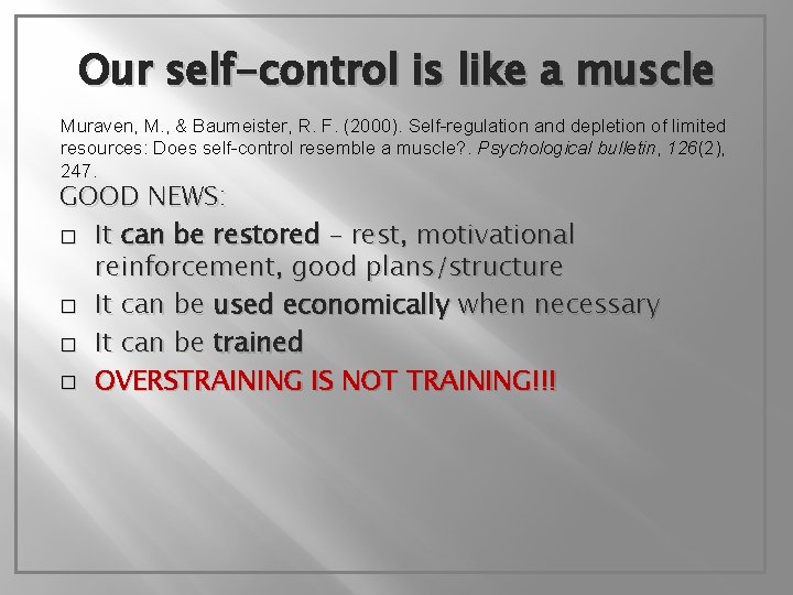 Our self-control is like a muscle Muraven, M. , & Baumeister, R. F. (2000).