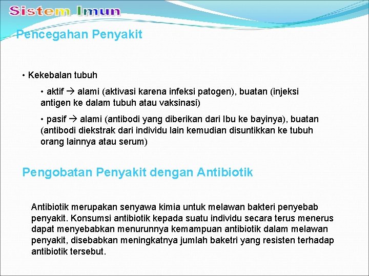 Pencegahan Penyakit • Kekebalan tubuh • aktif alami (aktivasi karena infeksi patogen), buatan (injeksi