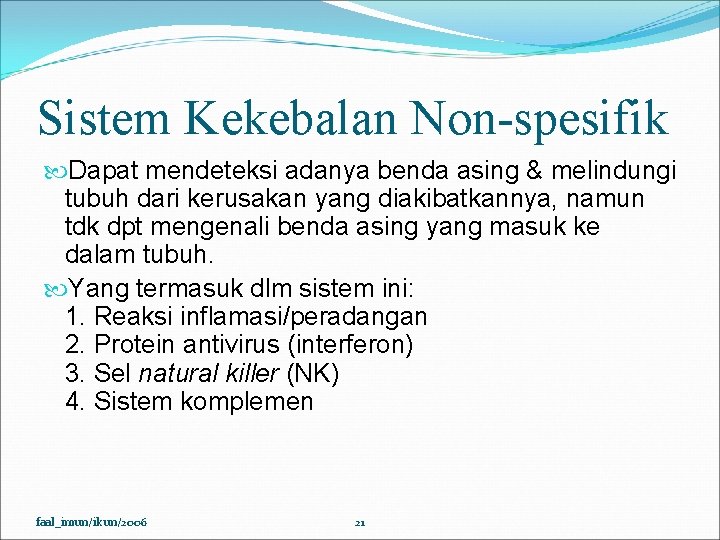 Sistem Kekebalan Non-spesifik Dapat mendeteksi adanya benda asing & melindungi tubuh dari kerusakan yang