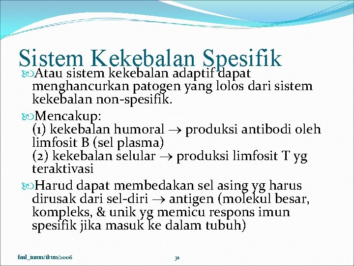 Sistem Kekebalan Spesifik Atau sistem kekebalan adaptif dapat menghancurkan patogen yang lolos dari sistem