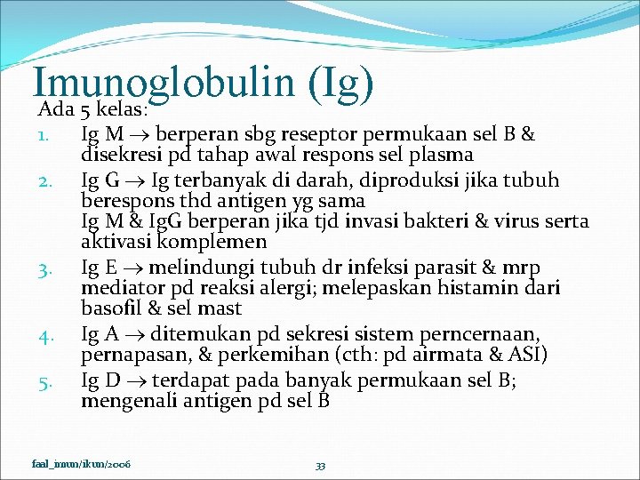 Imunoglobulin (Ig) Ada 5 kelas: 1. 2. 3. 4. 5. Ig M berperan sbg