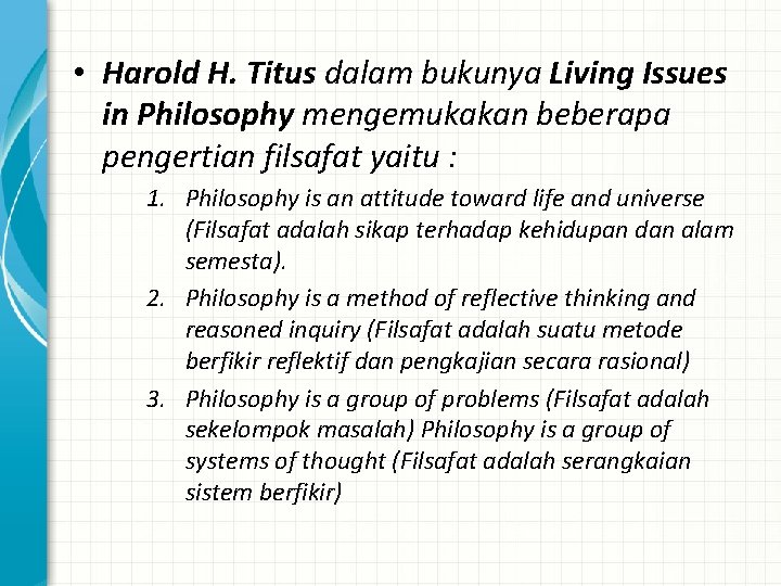  • Harold H. Titus dalam bukunya Living Issues in Philosophy mengemukakan beberapa pengertian