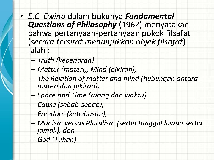 • E. C. Ewing dalam bukunya Fundamental Questions of Philosophy (1962) menyatakan bahwa