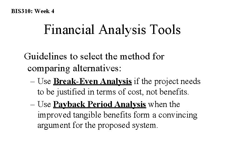 BIS 310: Week 4 Financial Analysis Tools Guidelines to select the method for comparing