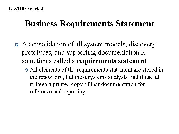 BIS 310: Week 4 Business Requirements Statement < A consolidation of all system models,