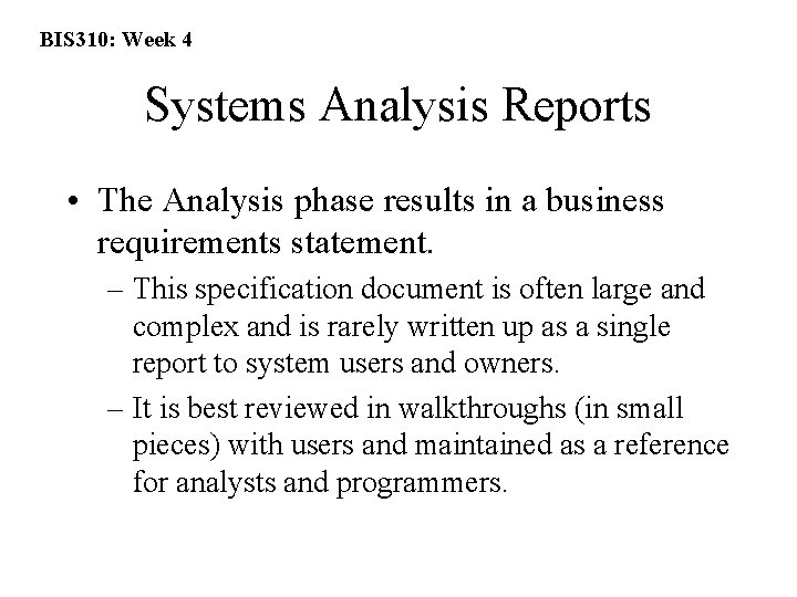 BIS 310: Week 4 Systems Analysis Reports • The Analysis phase results in a