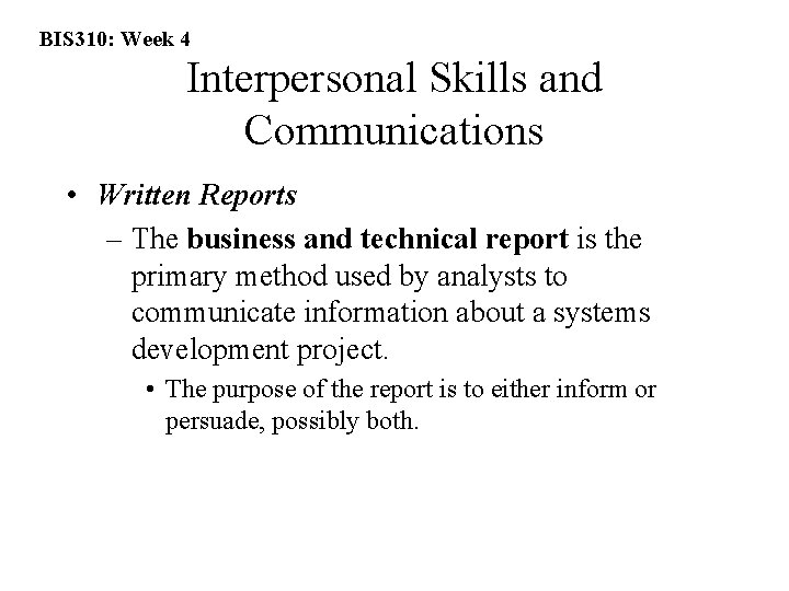 BIS 310: Week 4 Interpersonal Skills and Communications • Written Reports – The business