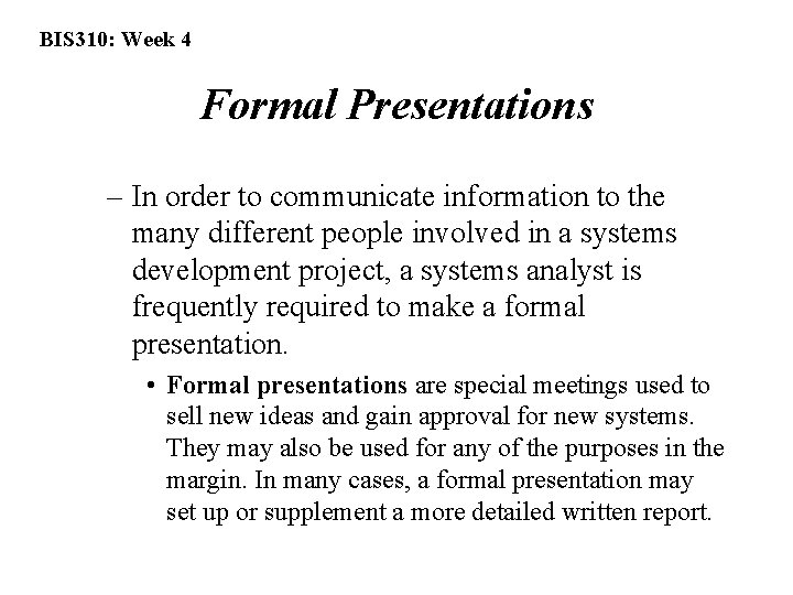 BIS 310: Week 4 Formal Presentations – In order to communicate information to the