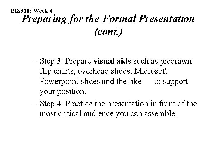 BIS 310: Week 4 Preparing for the Formal Presentation (cont. ) – Step 3: