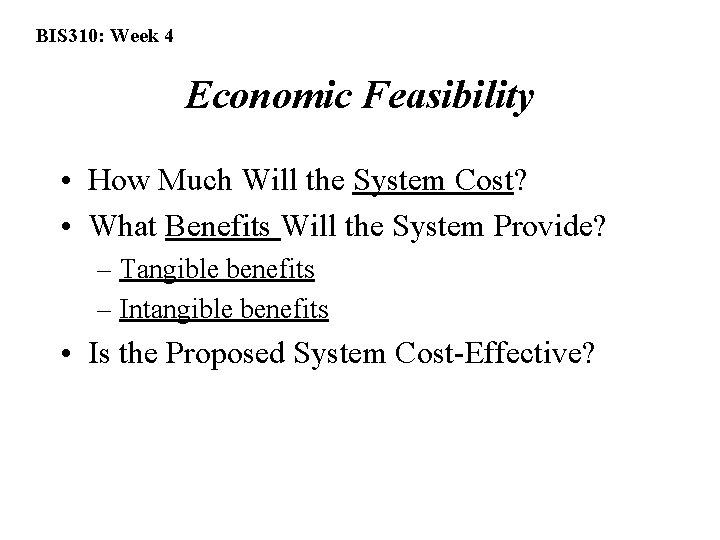 BIS 310: Week 4 Economic Feasibility • How Much Will the System Cost? •