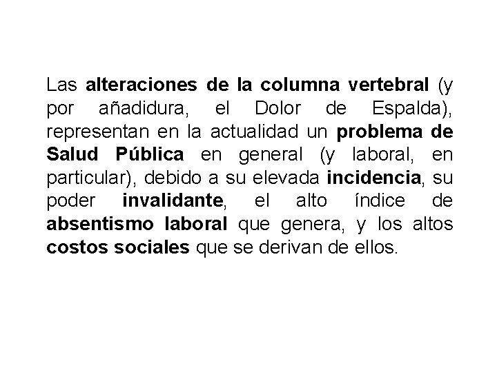 Las alteraciones de la columna vertebral (y por añadidura, el Dolor de Espalda), representan
