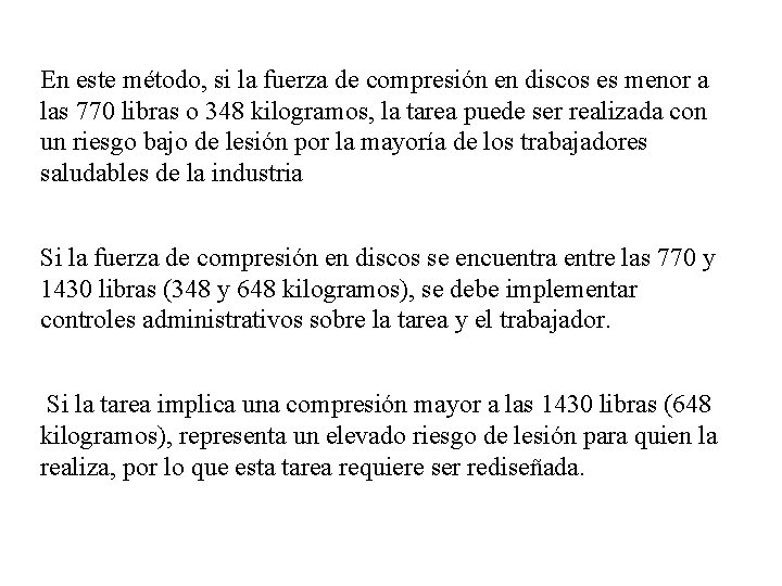 En este método, si la fuerza de compresión en discos es menor a las