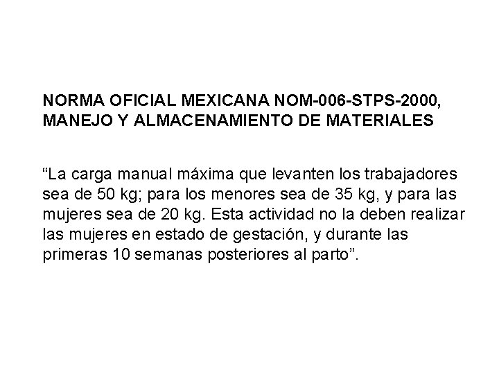 NORMA OFICIAL MEXICANA NOM-006 -STPS-2000, MANEJO Y ALMACENAMIENTO DE MATERIALES “La carga manual máxima