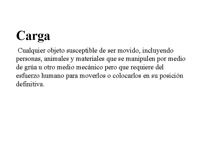 Carga Cualquier objeto susceptible de ser movido, incluyendo personas, animales y materiales que se