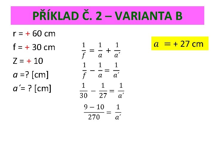 PŘÍKLAD Č. 2 – VARIANTA B r = + 60 cm f = +