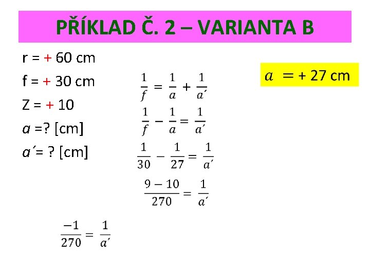 PŘÍKLAD Č. 2 – VARIANTA B r = + 60 cm f = +