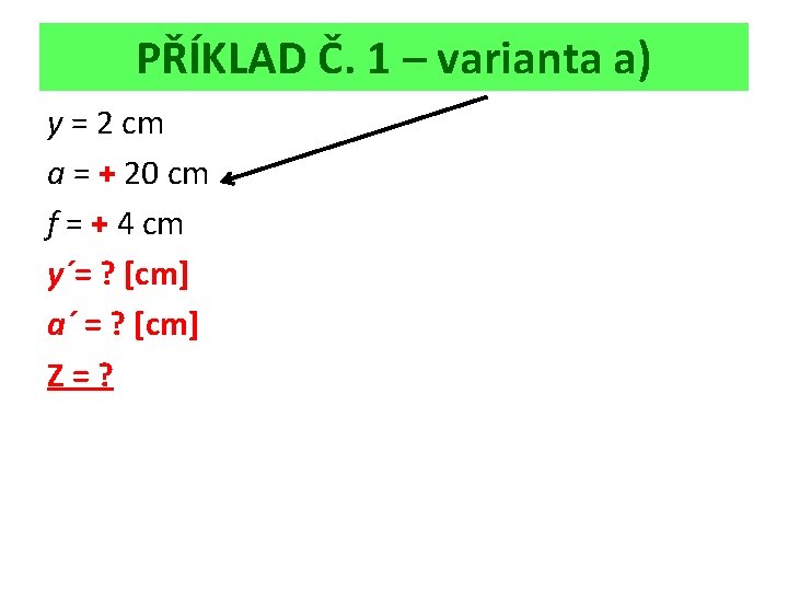 PŘÍKLAD Č. 1 – varianta a) y = 2 cm a = + 20