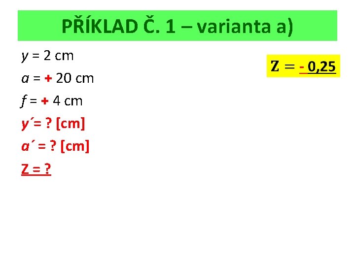 PŘÍKLAD Č. 1 – varianta a) y = 2 cm a = + 20