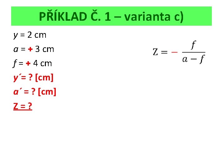 PŘÍKLAD Č. 1 – varianta c) y = 2 cm a = + 3