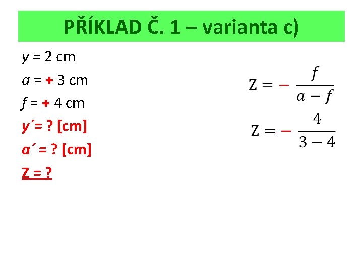 PŘÍKLAD Č. 1 – varianta c) y = 2 cm a = + 3