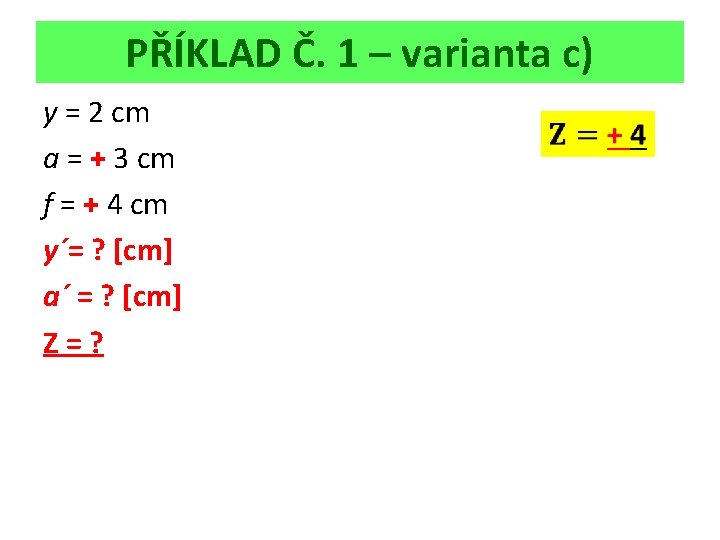 PŘÍKLAD Č. 1 – varianta c) y = 2 cm a = + 3