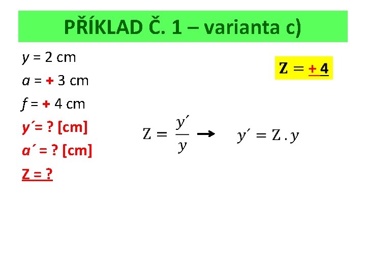 PŘÍKLAD Č. 1 – varianta c) y = 2 cm a = + 3