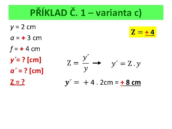 PŘÍKLAD Č. 1 – varianta c) y = 2 cm a = + 3