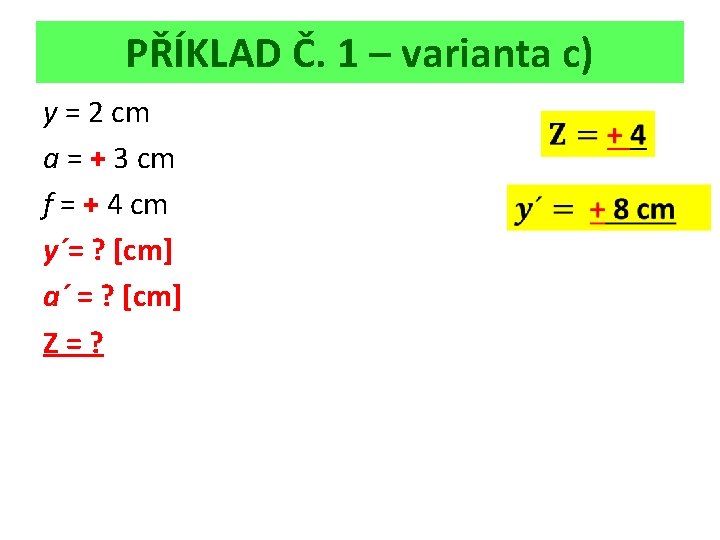 PŘÍKLAD Č. 1 – varianta c) y = 2 cm a = + 3