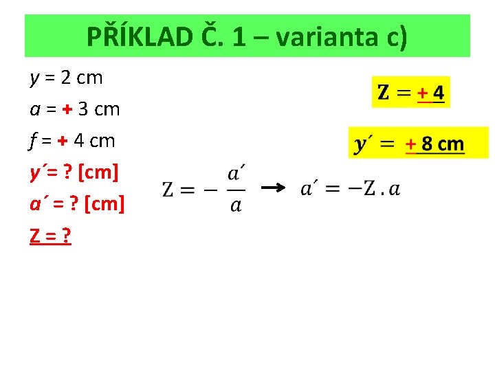 PŘÍKLAD Č. 1 – varianta c) y = 2 cm a = + 3