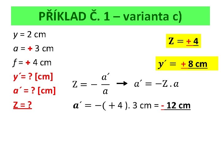 PŘÍKLAD Č. 1 – varianta c) y = 2 cm a = + 3