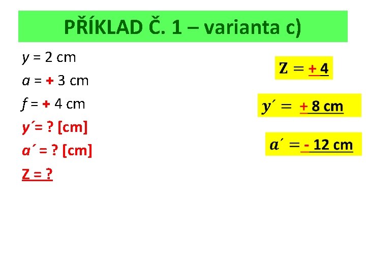 PŘÍKLAD Č. 1 – varianta c) y = 2 cm a = + 3