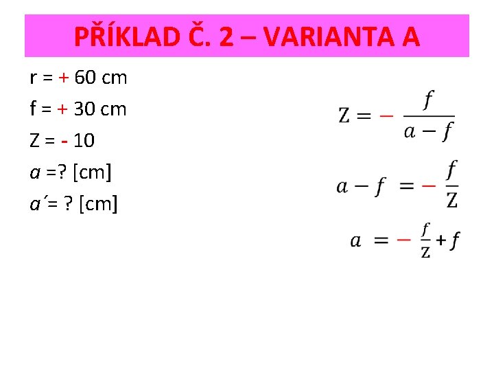 PŘÍKLAD Č. 2 – VARIANTA A r = + 60 cm f = +