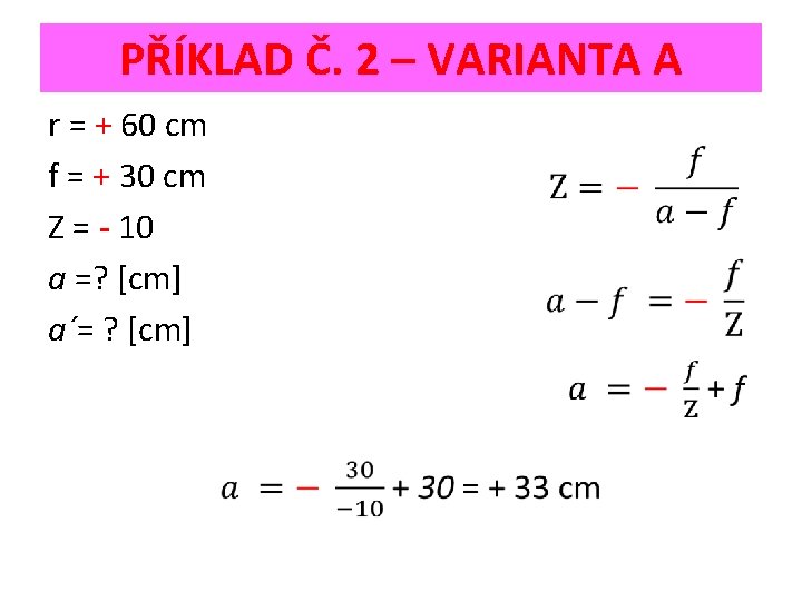 PŘÍKLAD Č. 2 – VARIANTA A r = + 60 cm f = +