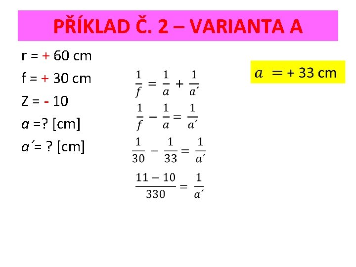 PŘÍKLAD Č. 2 – VARIANTA A r = + 60 cm f = +