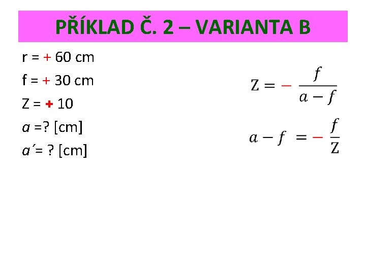 PŘÍKLAD Č. 2 – VARIANTA B r = + 60 cm f = +