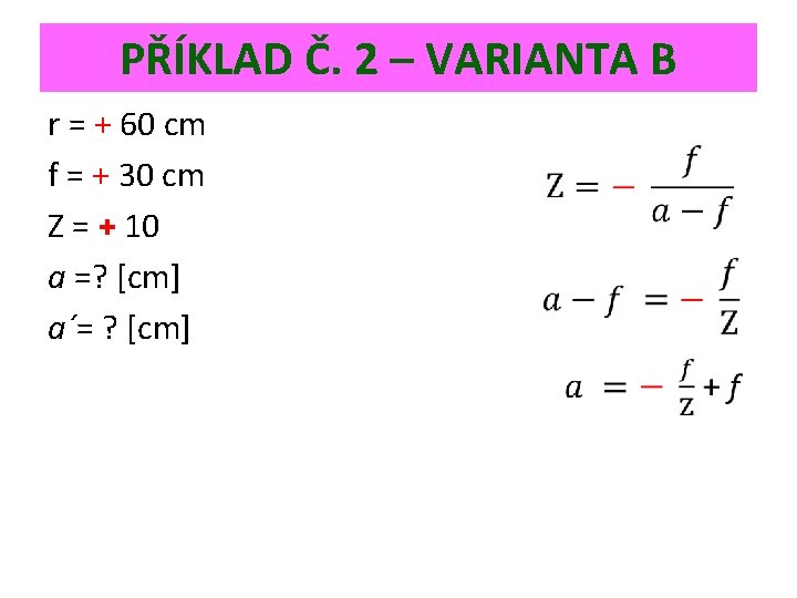 PŘÍKLAD Č. 2 – VARIANTA B r = + 60 cm f = +