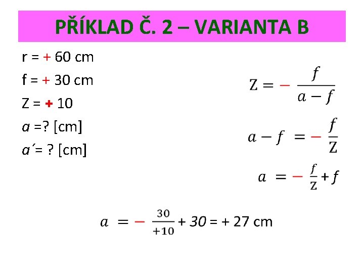 PŘÍKLAD Č. 2 – VARIANTA B r = + 60 cm f = +