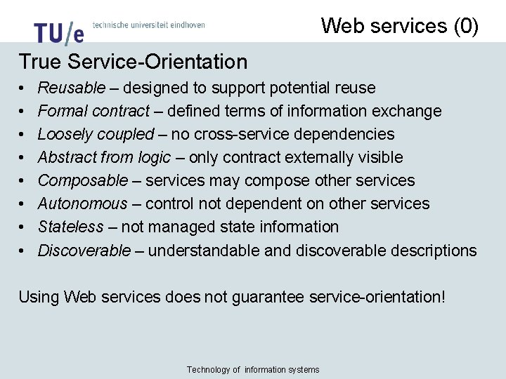 Web services (0) True Service-Orientation • • Reusable – designed to support potential reuse