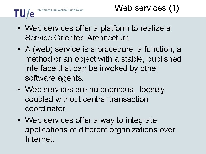 Web services (1) • Web services offer a platform to realize a Service Oriented