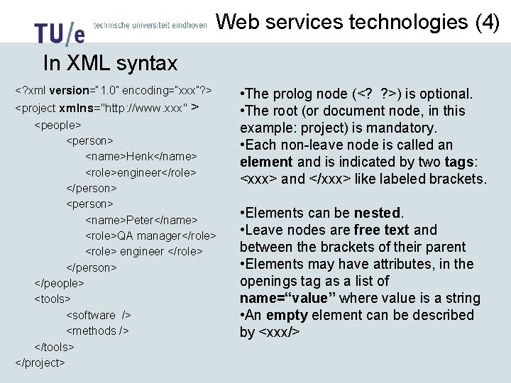 Web services technologies (4) In XML syntax <? xml version=“ 1. 0” encoding=“xxx”? >