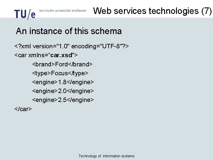 Web services technologies (7) An instance of this schema <? xml version="1. 0" encoding="UTF-8"?