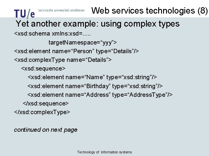 Web services technologies (8) Yet another example: using complex types <xsd: schema xmlns: xsd=.