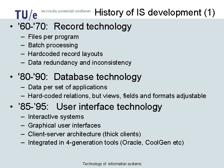 History of IS development (1) • '60 -'70: Record technology – – Files per