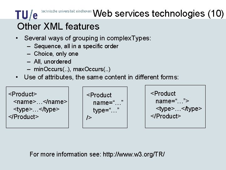 Web services technologies (10) Other XML features • Several ways of grouping in complex.