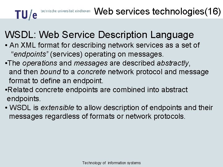 Web services technologies(16) WSDL: Web Service Description Language • An XML format for describing