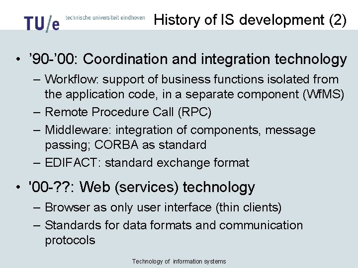History of IS development (2) • ’ 90 -’ 00: Coordination and integration technology