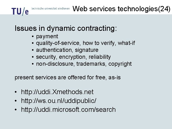 Web services technologies(24) Issues in dynamic contracting: • • • payment quality-of-service, how to